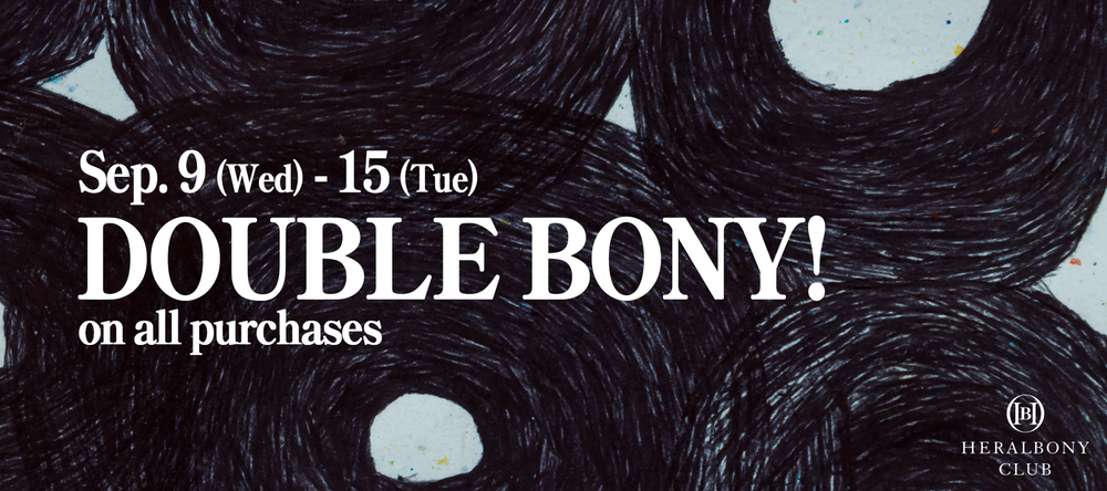 上記期間、ご購入のBONY付与が2倍に。※HERALBONY CLUB会員（オンラインストア連携がお済みの方）対象